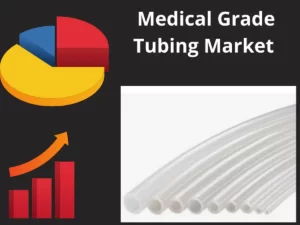 Medical Grade Tubing Market