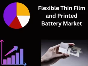 Flexible Thin Film and Printed Battery Market