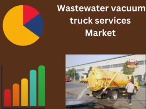 Wastewater vacuum truck services Market