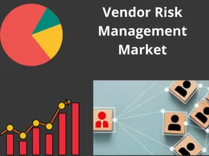 Vendor Risk Management  Market